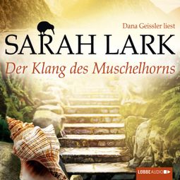 Das Buch «Der Klang des Muschelhorns (Ungekürzt) – Sarah Lark» online hören