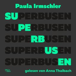 Das Buch “Superbusen (Ungekürzte Lesung) – Paula Irmschler” online hören