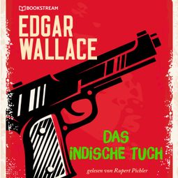 Das Buch “Das indische Tuch (Ungekürzt) – Edgar Wallace” online hören