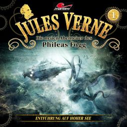 Das Buch “Jules Verne, Die neuen Abenteuer des Phileas Fogg, Folge 1: Entführung auf hoher See – Jules Verne” online hören