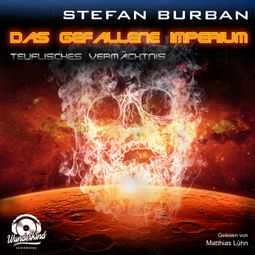 Das Buch “Teuflisches Vermächtnis - Das gefallene Imperium, Band 3 (ungekürzt) – Stefan Burban” online hören