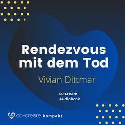 Das Buch “Rendezvous mit dem Tod – Co-Creare, Vivian Dittmar” online hören