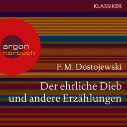Das Buch “Der ehrliche Dieb und andere Erzählungen (Ungekürzte Lesung) – Fjodor M. Dostojewskij” online hören