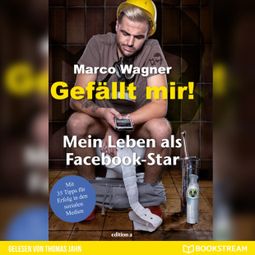 Das Buch “Gefällt mir! - Mein Leben als Facebook-Star (Ungekürzt) – Marco Wagner” online hören