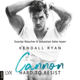 Das Buch «Hard to Resist - Cannon - Roommates, Band 1 (Ungekürzt) – Kendall Ryan» online hören