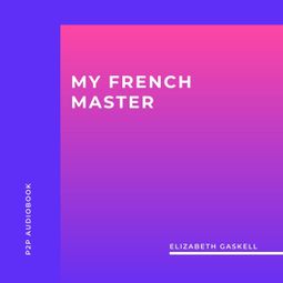 Das Buch “My French Master (Unabridged) – Elizabeth Gaskell” online hören