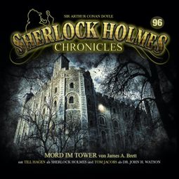 Das Buch “Sherlock Holmes Chronicles, Folge 96: Mord im Tower – James A. Brett” online hören