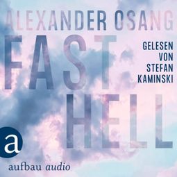 Das Buch “Fast Hell (Ungekürzt) – Alexander Osang” online hören