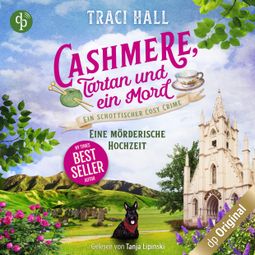 Das Buch “Eine mörderische Hochzeit - Ein schottischer Cosy Crime - Cashmere, Tartan und ein Mord, Band 4 (Ungekürzt) – Traci Hall” online hören
