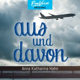 Das Buch “Aus und Davon (ungekürzt) – Anna Katharina Hahn” online hören