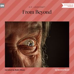 Das Buch “From Beyond (Unabridged) – H. P. Lovecraft” online hören