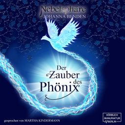 Das Buch “Der Zauber des Phönix - Nebelsphäre, Band 1 (Ungekürzt) – Johanna Benden” online hören