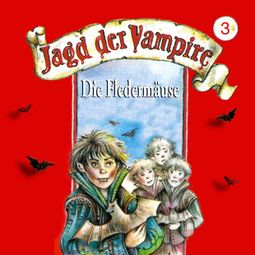 Das Buch “Jagd der Vampire, Folge 3: Die Fledermäuse – Hans-Joachim Herwald, Mik Berger” online hören