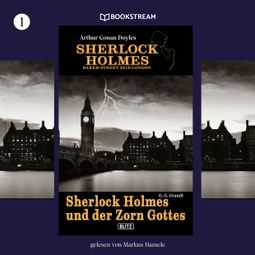 Das Buch “Sherlock Holmes und der Zorn Gottes - Sherlock Holmes - Baker Street 221B London, Folge 1 (Ungekürzt) – G. G. Grandt, Arthur Conan Doyle” online hören