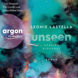 Das Buch “Seaside Hideaway - Unseen - Die Seaside-Hideaway-Reihe, Band 2 (Ungekürzte Lesung) – Leonie Lastella” online hören