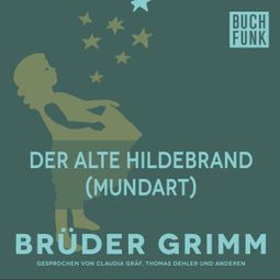 Das Buch “Der alte Hildebrand (Mundart) – Brüder Grimm” online hören