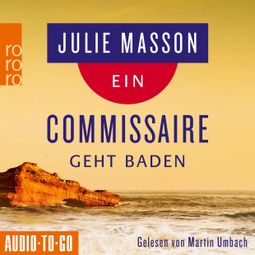 Das Buch “Ein Commissaire geht baden - Lucien Lefevre ermittelt, Band 2 (ungekürzt) – Julie Masson” online hören