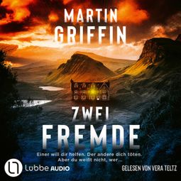 Das Buch “Zwei Fremde - Einer will dir helfen. Der andere dich töten. Aber du weißt nicht, wer (Ungekürzt) – Martin Griffin” online hören