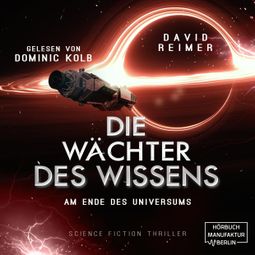 Das Buch “Am Ende des Universums - Die Wächter des Wissens, Band 4 (ungekürzt) – David Reimer” online hören