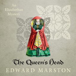 Das Buch “The Queen's Head - Nicholas Bracewell - The Dramatic Elizabethan Whodunnit, book 1 (Unabridged) – Edward Marston” online hören