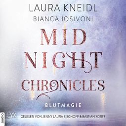 Das Buch “Blutmagie - Midnight-Chronicles-Reihe, Teil 2 (Ungekürzt) – Laura Kneidl, Bianca Iosivoni” online hören
