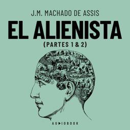 Das Buch “El Alienista (Completo) – J.M. Machado de Assis” online hören
