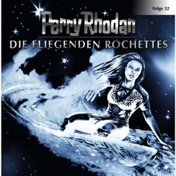 Das Buch “Perry Rhodan, Folge 32: Die fliegenden Rochettes – Perry Rhodan” online hören