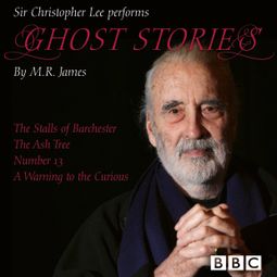 Das Buch “Ghost Stories - The Stalls of Barchester / The Ash Tree / Number 13 / A Warning to the Curious (Unabridged) – M.R. James” online hören
