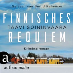 Das Buch “Finnisches Requiem - Arto Ratamo ermittelt, Band 3 (Ungekürzt) – Taavi Soininvaara” online hören