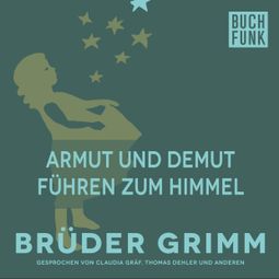 Das Buch “Armut und Demut führen zum Himmel – Brüder Grimm” online hören
