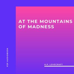 Das Buch «At the Mountains of Madness (Unabridged) – H.P. Lovecraft» online hören