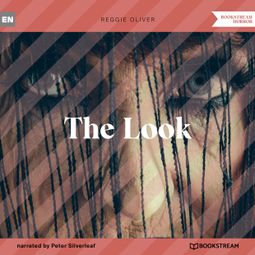 Das Buch “The Look (Unabridged) – Reggie Oliver” online hören