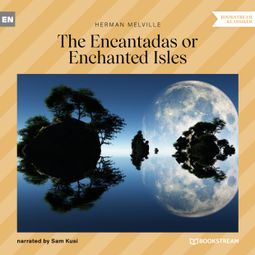Das Buch “The Encantadas or Enchanted Isles (Unabridged) – Herman Melville” online hören