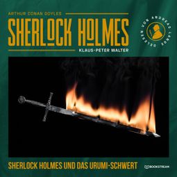 Das Buch “Sherlock Holmes und das Urumi-Schwert (Ungekürzt) – Arthur Conan Doyle, Klaus-Peter Walter” online hören