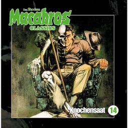 Das Buch “Macabros - Classics, Folge 14: Knochensaat – Markus Winter, Dan Shocker” online hören
