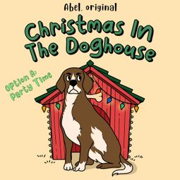 Das Buch “Christmas in the Doghouse, Season 1, Episode 2: Party Time – Sol Harris, Josh King” online hören