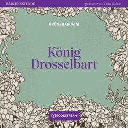 Das Buch “König Drosselbart - Märchenstunde, Folge 173 (Ungekürzt) – Brüder Grimm” online hören