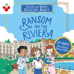 Das Buch “Ransom on the Riviera - Christie and Agatha's Detective Agency, Book 4 (Unabridged) – Pip Murphy” online hören