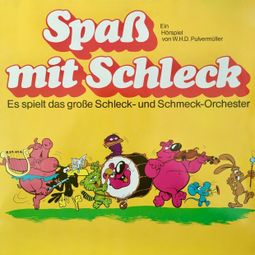 Das Buch “Spaß mit Schleck, Es spielt das große Schleck- und Schmeck-Orchester – W. H. D. Pulvermüller” online hören