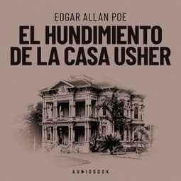 Das Buch “El hundimiento de la casa Usher (Completo) – Edgar Allan Poe” online hören