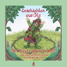 Das Buch “Geschichten aus Ötz, Folge 8: Der kleine grüne Kobolt und das Geheimnis des Kryptochokters – Lisa Schamberger” online hören