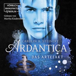 Das Buch “Ardantica, Band 2: Das Artefakt (ungekürzt) – Carolin A. Steinert” online hören
