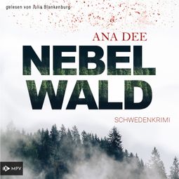 Das Buch “Nebelwald: Schweden-Krimi (ungekürzt) – Ana Dee” online hören