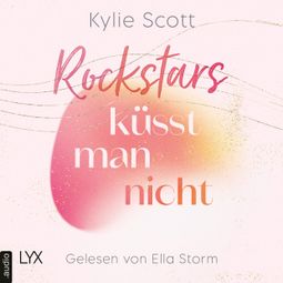 Das Buch “Rockstars küsst man nicht - Rockstars, Teil 4 (Ungekürzt) – Kylie Scott” online hören