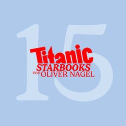 Das Buch “TiTANIC Starbooks, Folge 15: Stefan Effenber - Ich hab's allen gezeigt – Oliver Nagel” online hören