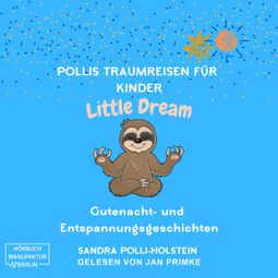 Das Buch “Pollis Traumreisen für Kinder - Little Dream (ungekürzt) – Sandra Polli Holstein” online hören