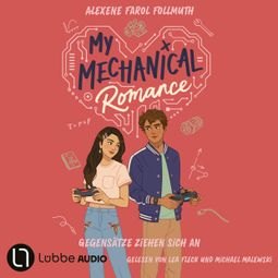 Das Buch “My Mechanical Romance - Gegensätze ziehen sich an (Ungekürzt) – Alexene Farol Follmuth” online hören