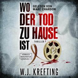Das Buch “Wo der Tod zu Hause ist: Thriller (ungekürzt) – W.J. Krefting” online hören