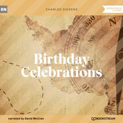 Das Buch “Birthday Celebrations (Unabridged) – Charles Dickens” online hören