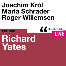 Das Buch “Richard Yates - lit.COLOGNE live (Ungekürzt) – Richard Yates” online hören